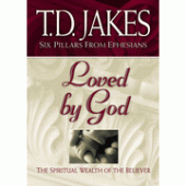 Loved by God: The Spiritual Wealth of the Believer By T.D. Jakes 